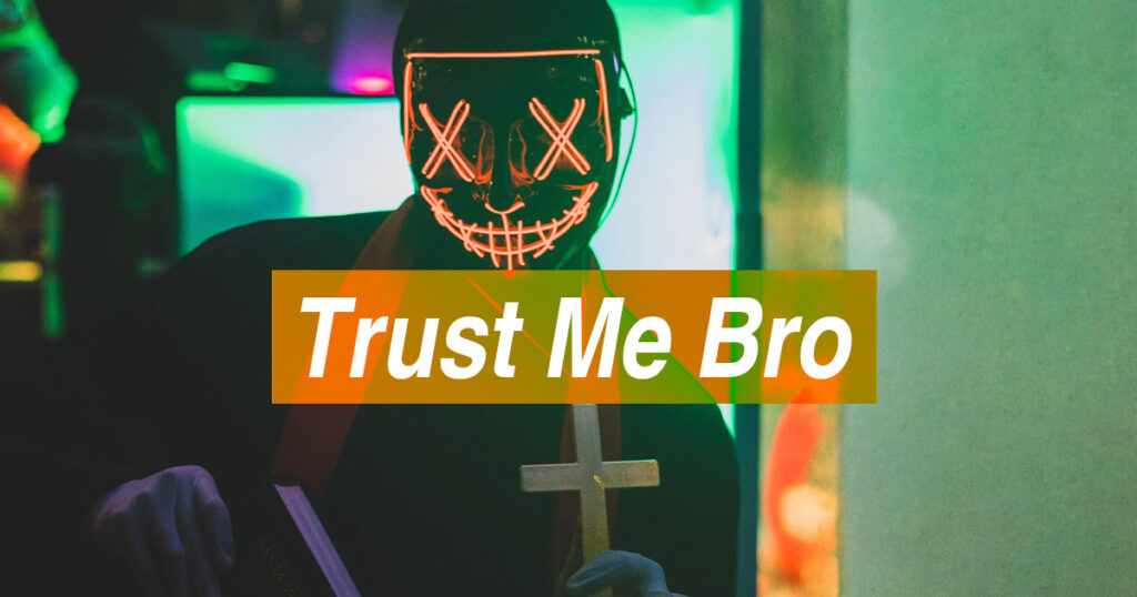 scary person in mask, trust me bro text